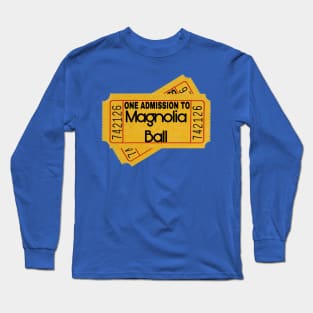 Tickets To The Annual Magnolia Ball Long Sleeve T-Shirt